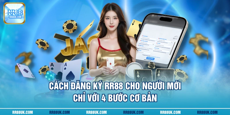 Cách đăng ký RR88 cho người mới chỉ với 4 bước cơ bản
