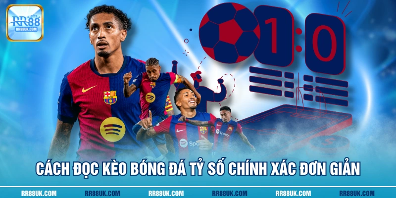 Cách đọc kèo bóng đá tỷ số chính xác đơn giản