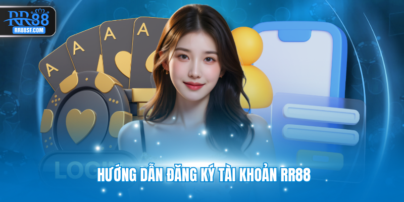 Hướng dẫn đăng ký tài khoản RR88