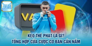 Kèo Thẻ Phạt Là Gì? Tổng Hợp Cửa Cược Cơ Bản Cần Nắm