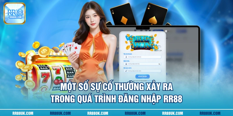 Một số sự cố thường xảy ra trong quá trình đăng nhập RR88