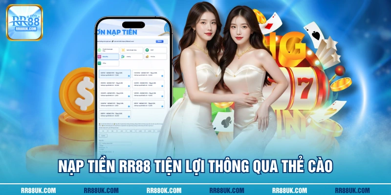 Nạp tiền RR88 tiện lợi thông qua thẻ cào