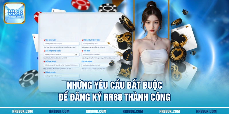 Những yêu cầu bắt buộc để đăng ký RR88 thành công