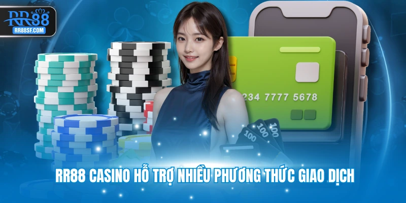 RR88 casino hỗ trợ nhiều phương thức giao dịch