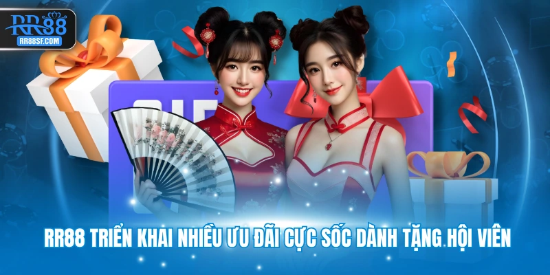 RR88 triển khai nhiều ưu đãi cực sốc dành tặng hội viên