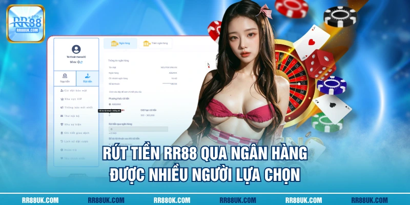 Rút tiền RR88 qua ngân hàng được nhiều người lựa chọn
