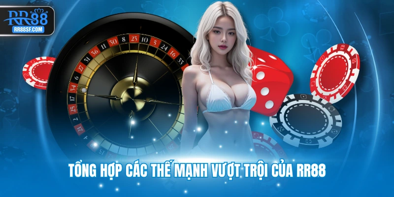 Tổng hợp các thế mạnh vượt trội của RR88